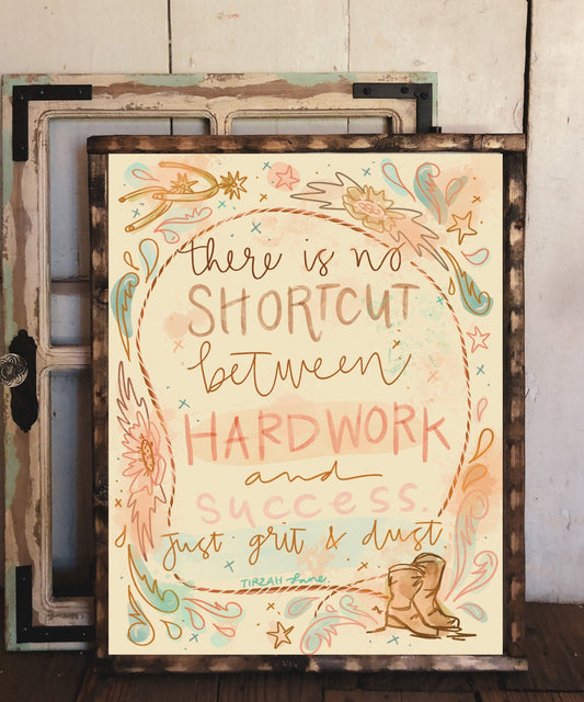 There Is No Shortcut Between Hard Work and Success | Western Cowgirl Quote Art Print